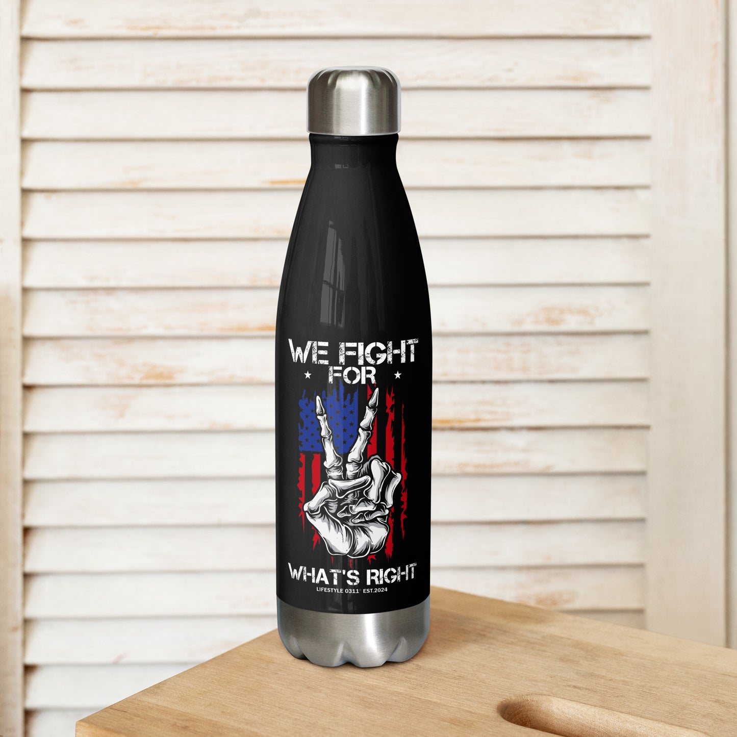 We fight for what's right Stainless steel water bottle