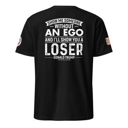 Show Me Someone Without An Ego and I'll Show You a Loser Trump Short-Sleeve Unisex T-Shirt