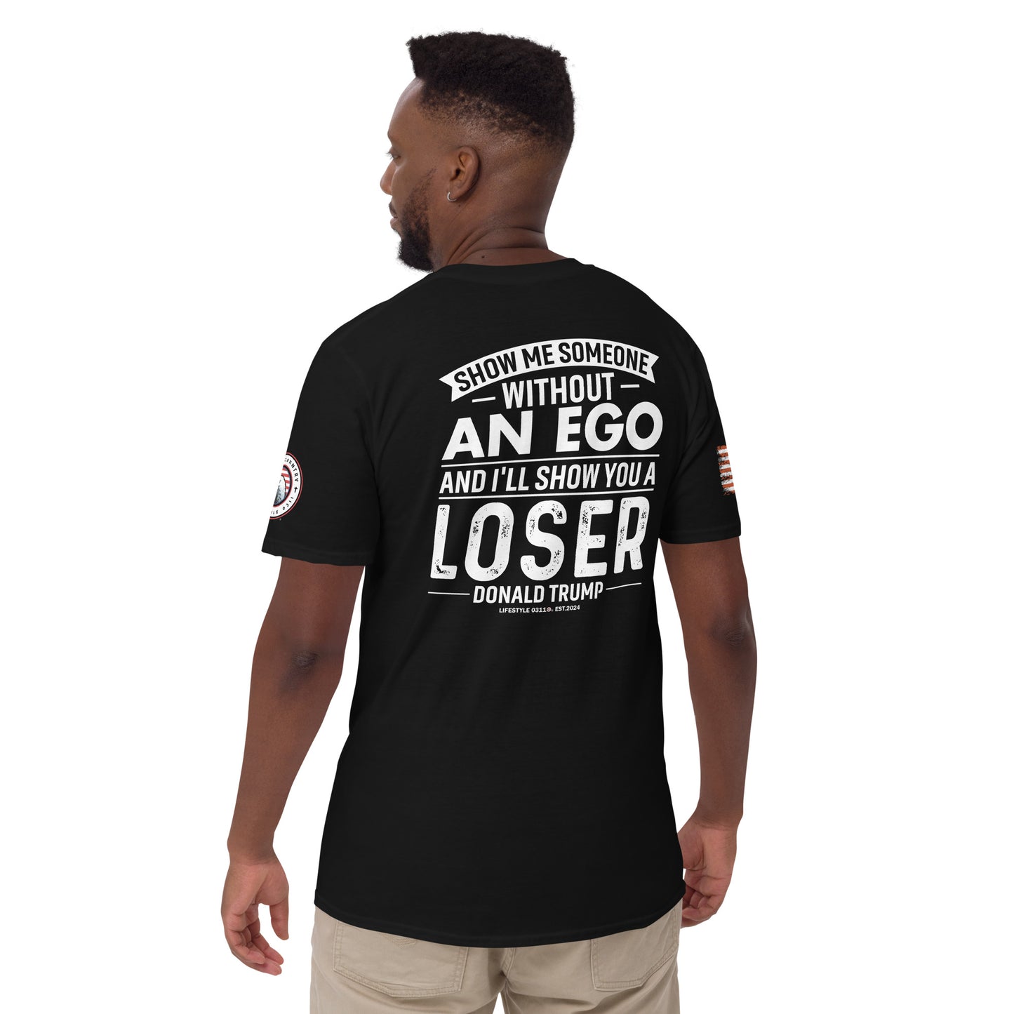 Show Me Someone Without An Ego and I'll Show You a Loser Trump Short-Sleeve Unisex T-Shirt