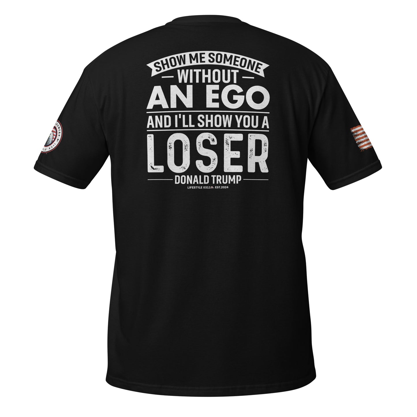 Show Me Someone Without An Ego and I'll Show You a Loser Trump Short-Sleeve Unisex T-Shirt