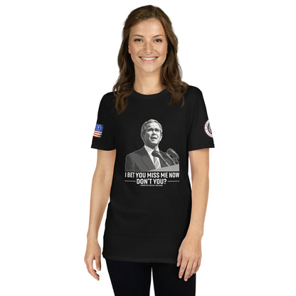 W Bush I Bet You Miss Me Now  Short-Sleeve Unisex T-Shirt