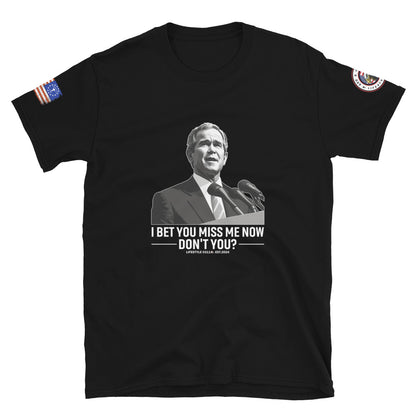 W Bush I Bet You Miss Me Now  Short-Sleeve Unisex T-Shirt