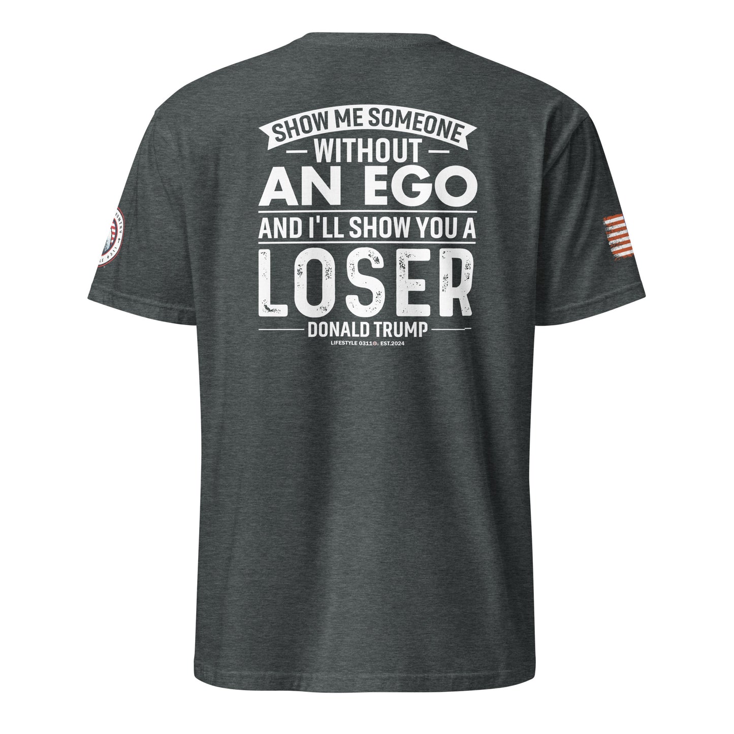 Show Me Someone Without An Ego and I'll Show You a Loser Trump Short-Sleeve Unisex T-Shirt