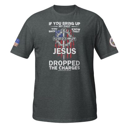 Jesus Dropped the Charges Short-Sleeve Unisex T-Shirt