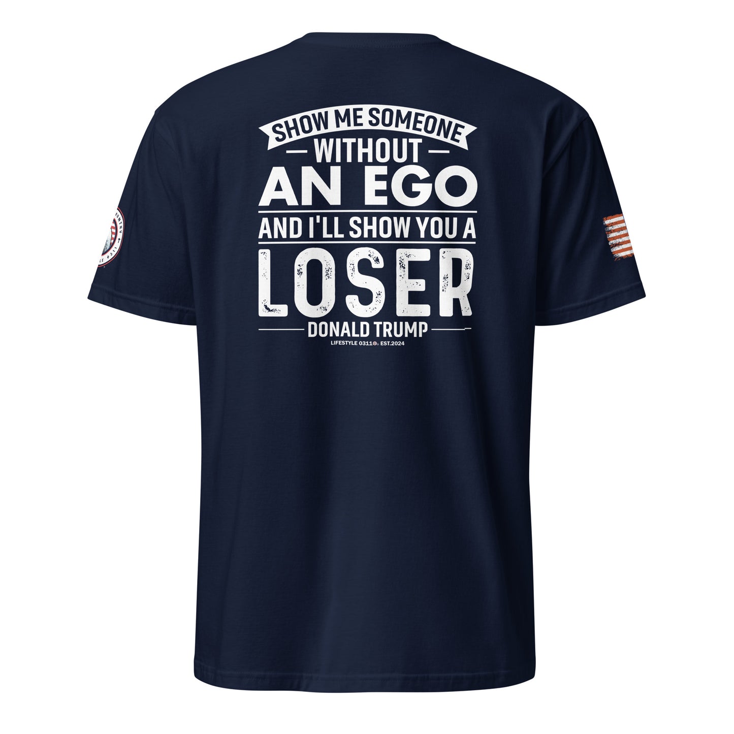 Show Me Someone Without An Ego and I'll Show You a Loser Trump Short-Sleeve Unisex T-Shirt