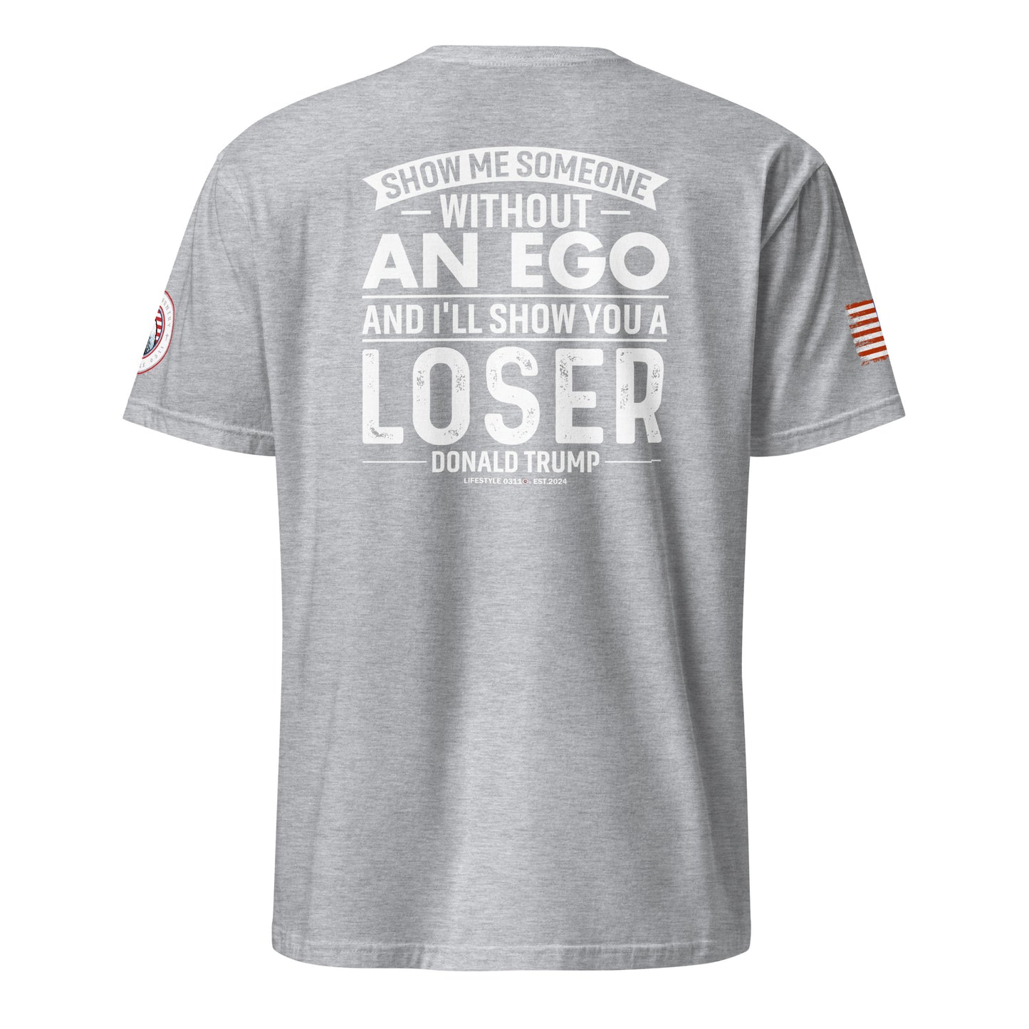 Show Me Someone Without An Ego and I'll Show You a Loser Trump Short-Sleeve Unisex T-Shirt