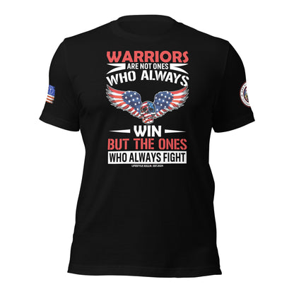 Warriors Who Always Fight Unisex T-shirt