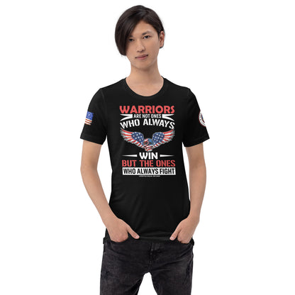 Warriors Who Always Fight Unisex T-shirt