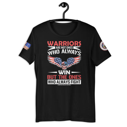 Warriors Who Always Fight Unisex T-shirt