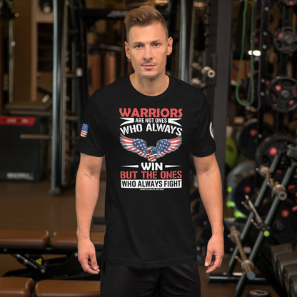 Warriors Who Always Fight Unisex T-shirt